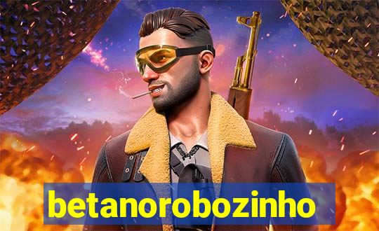 betanorobozinho