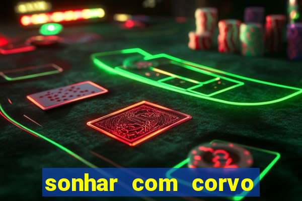 sonhar com corvo preto atacando