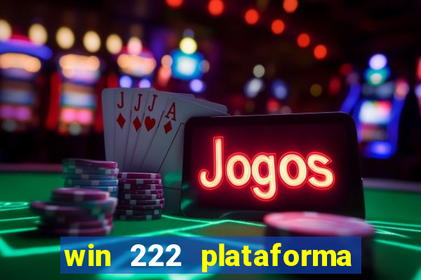 win 222 plataforma de jogos