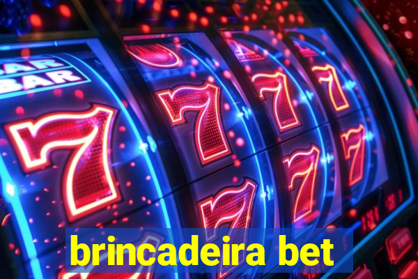 brincadeira bet