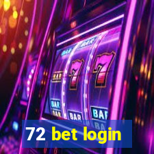 72 bet login