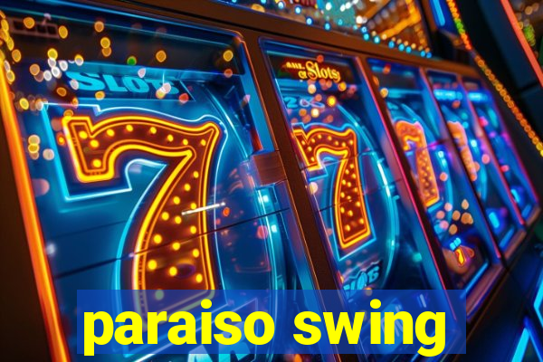 paraiso swing