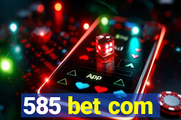 585 bet com