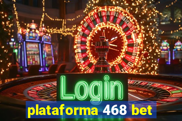 plataforma 468 bet