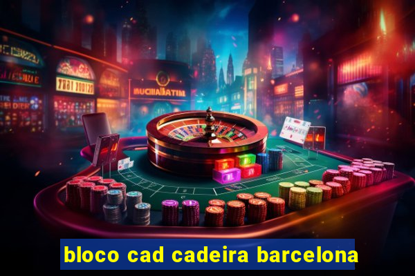 bloco cad cadeira barcelona