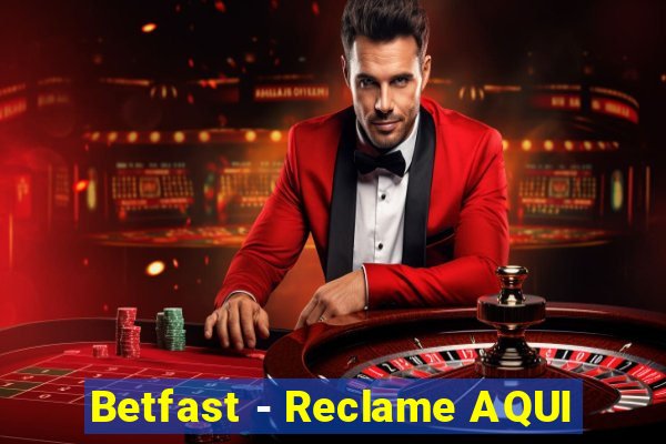 Betfast - Reclame AQUI