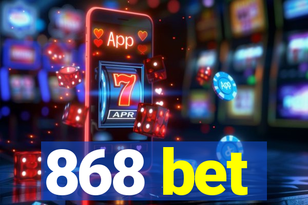 868 bet