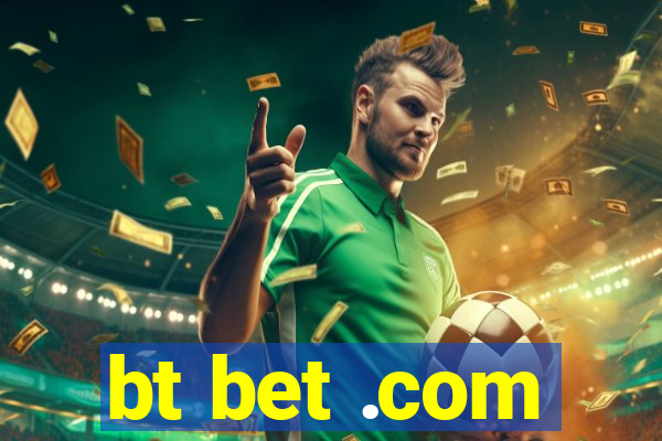 bt bet .com