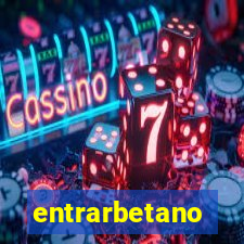 entrarbetano