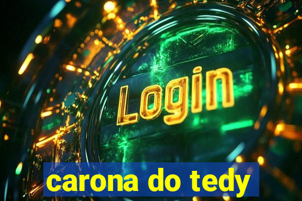 carona do tedy