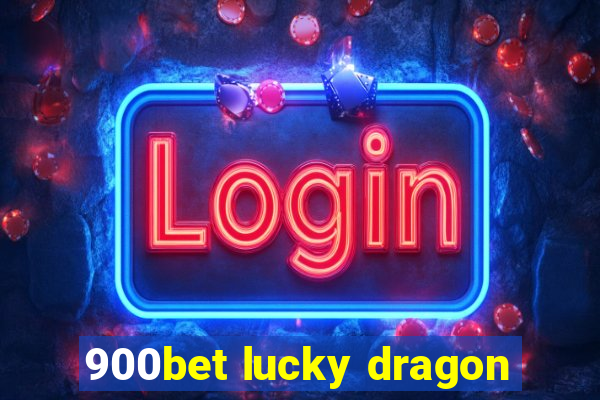 900bet lucky dragon