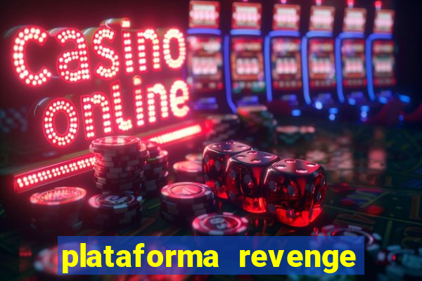 plataforma revenge tigrinho 2