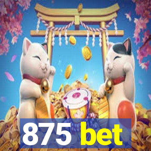 875 bet