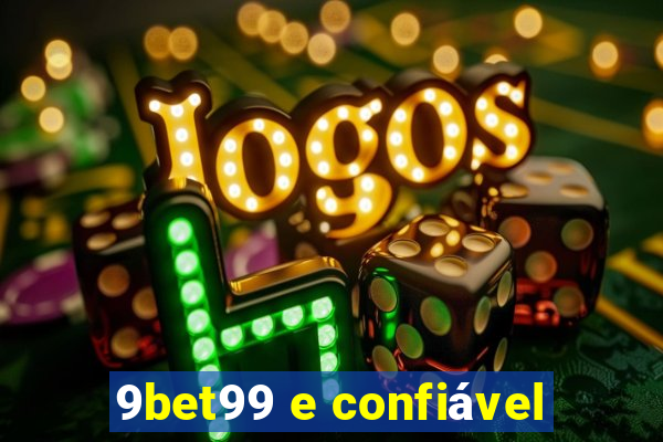 9bet99 e confiável