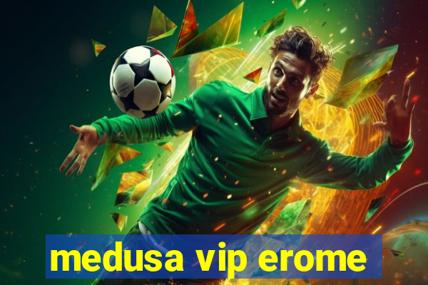 medusa vip erome