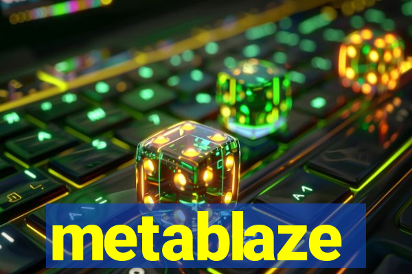 metablaze