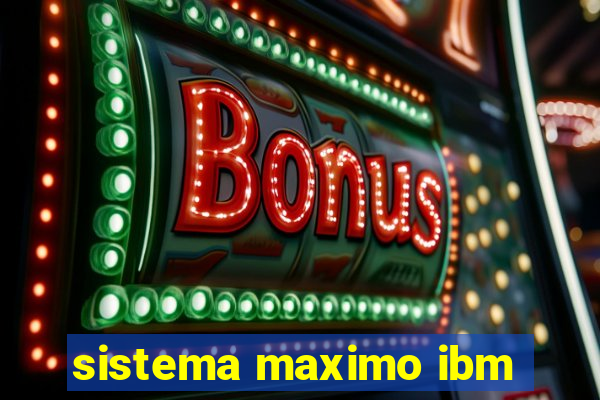 sistema maximo ibm