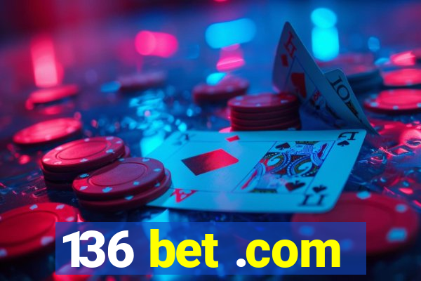 136 bet .com