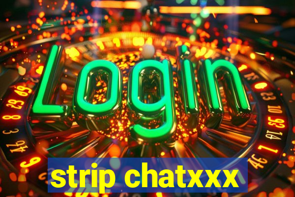 strip chatxxx