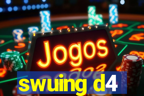 swuing d4