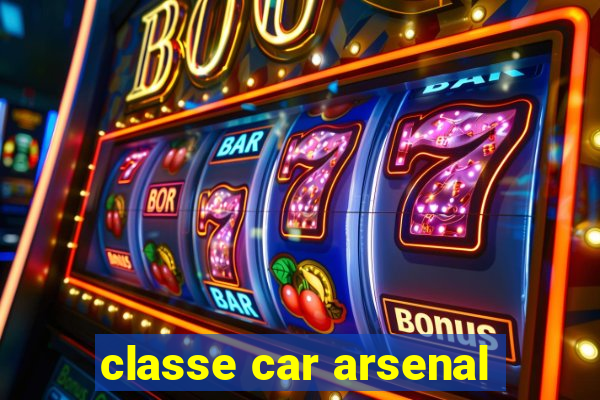 classe car arsenal