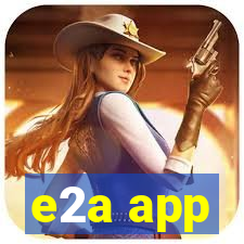 e2a app