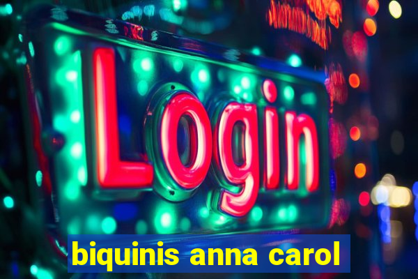 biquinis anna carol