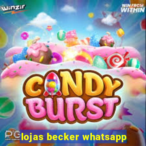 lojas becker whatsapp