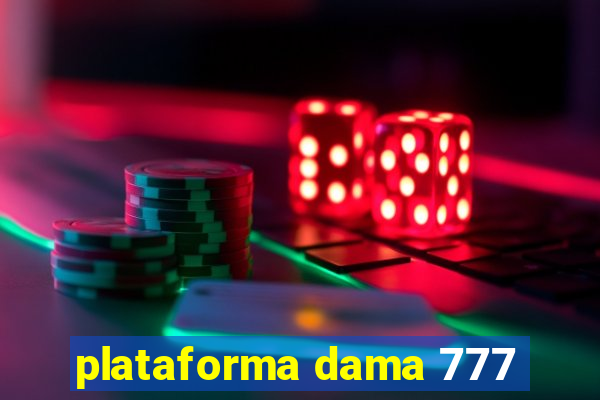 plataforma dama 777