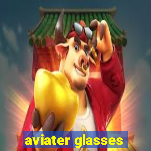 aviater glasses