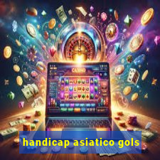 handicap asiatico gols