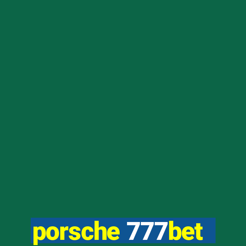 porsche 777bet