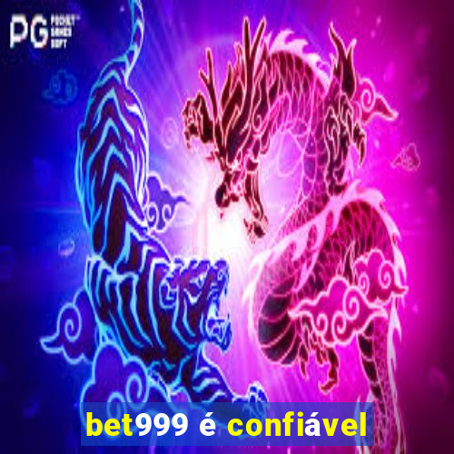 bet999 é confiável