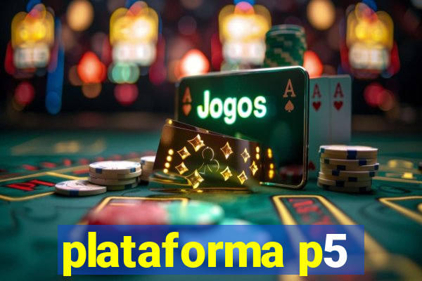 plataforma p5