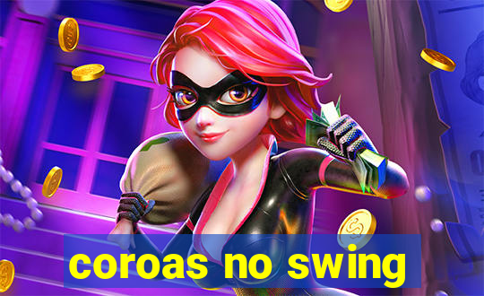 coroas no swing