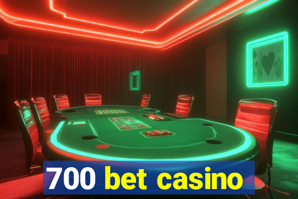 700 bet casino