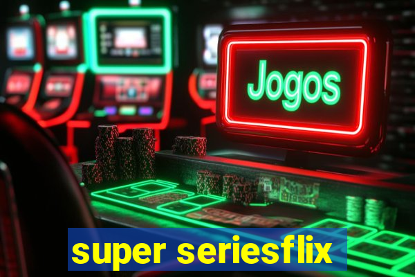 super seriesflix