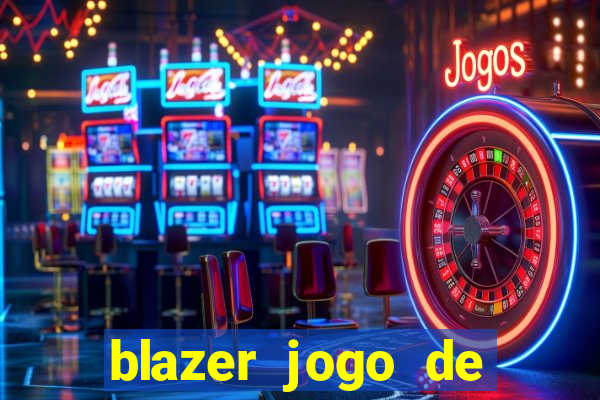 blazer jogo de ganhar dinheiro