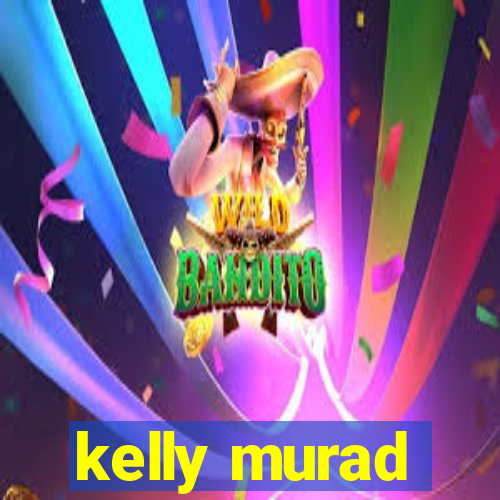 kelly murad