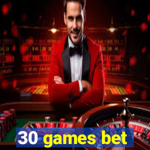 30 games bet