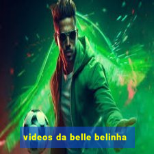 videos da belle belinha