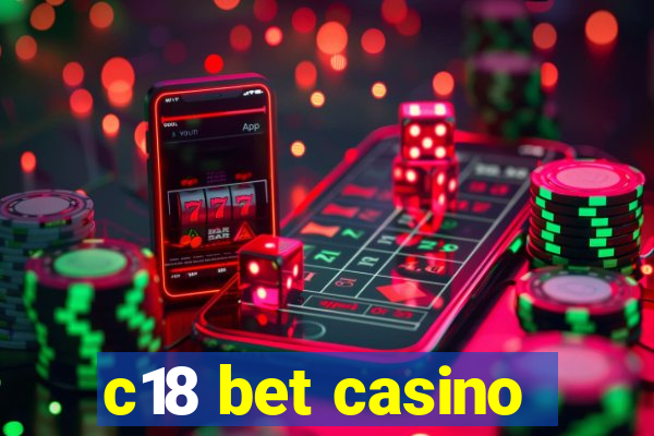 c18 bet casino