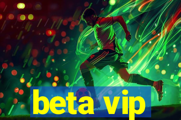 beta vip