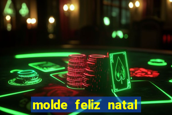 molde feliz natal para imprimir