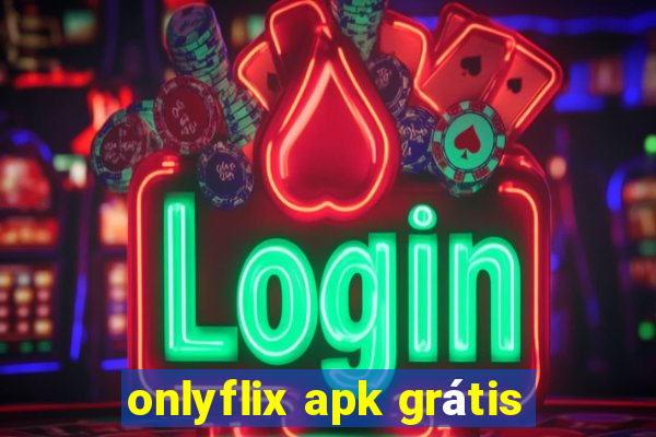 onlyflix apk grátis