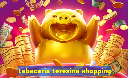 tabacaria teresina shopping