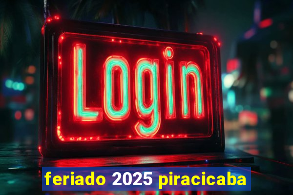 feriado 2025 piracicaba