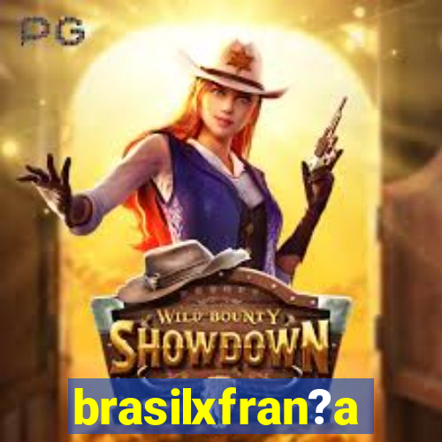 brasilxfran?a