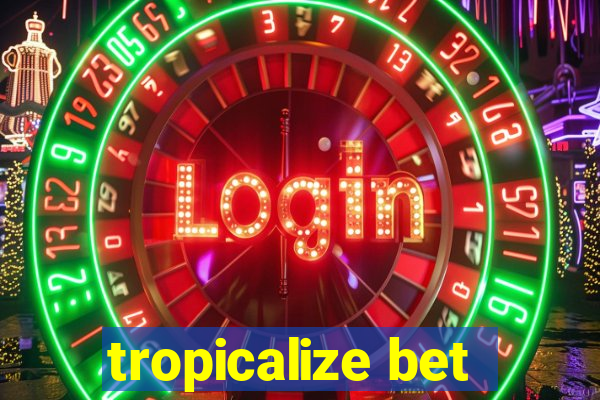 tropicalize bet