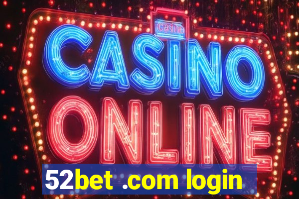 52bet .com login